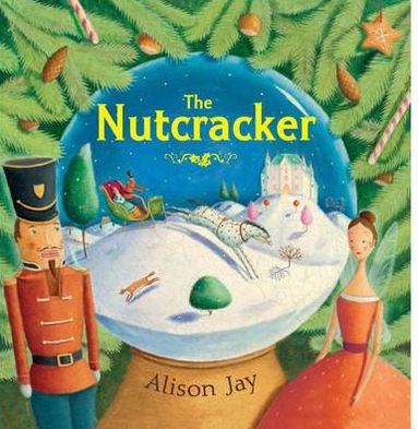 Cover for Alison Jay · The Nutcracker (Hardcover Book) (2011)