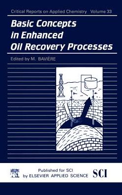 Edited by M Baviere · Basic Concepts in Enhanced Oil Recovery Processes - Critical Reports on Applied Chemistry (Crac) (Hardcover Book) (1991)