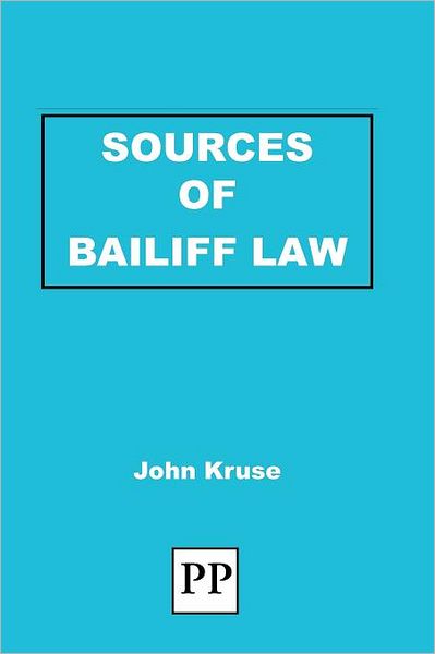 Sources of Bailiff Law - John Kruse - Books - XPL Publishing - 9781858117171 - March 27, 2012