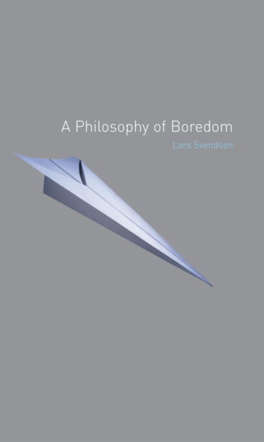 A Philosophy of Boredom - Lars Svendsen - Books - Reaktion Books - 9781861892171 - November 1, 2004
