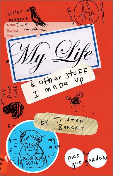 Cover for Tristan Bancks · My Life and Other Stuff I Made Up (Pocketbok) (2011)