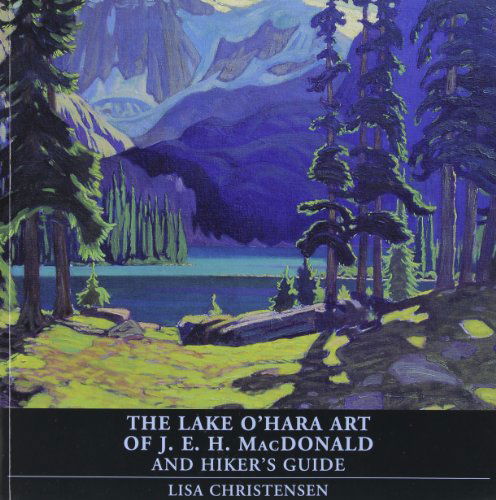 Cover for Lisa Christensen · The Lake O'hara Art of J.e.h. Macdonald and Hiker's Gu (Paperback Book) (2003)