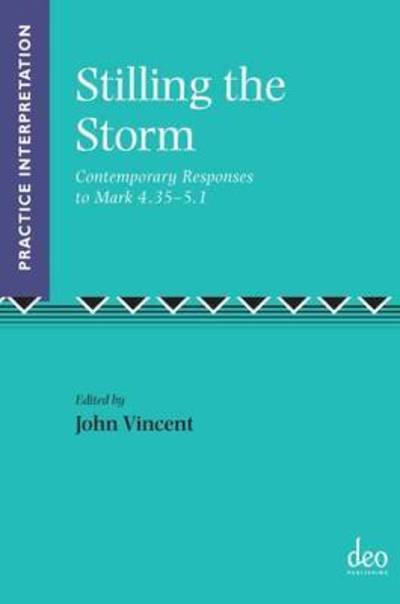 Cover for John Vincent · Stilling the Storm: Contemporary Responses to Mark 4.35-5.1 - Practice Interpretation (Taschenbuch) (2011)