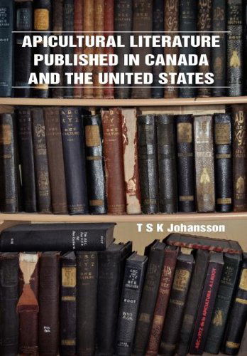 Apicultural Literature Published in Canada and the United States - T S Johansson - Books - Northern Bee Books - 9781908904171 - September 14, 2012