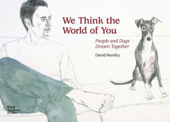 Cover for David Remfry · We Think the World of You: People and Dogs Drawn Together (Hardcover Book) (2015)