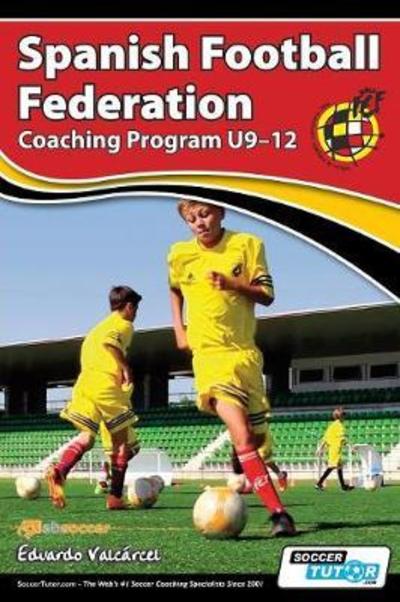 Cover for Eduardo Valcarcel · Spanish Football Federation Coaching Program U9-12 (Paperback Book) (2018)