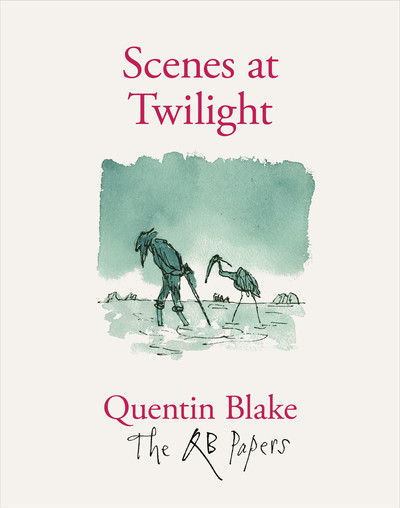 Cover for Quentin Blake · Scenes at Twilight - The QB Papers (Paperback Book) (2019)