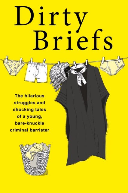 Cover for Dave Fendem · Dirty Briefs: The hilarious struggles and shocking tales of a bare-knuckle criminal barrister (Paperback Book) (2022)