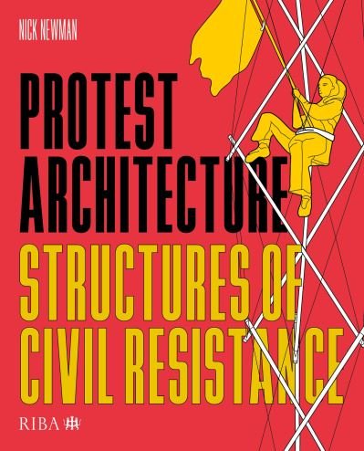 Cover for Nick Newman · Protest Architecture: Structures of civil resistance (Pocketbok) (2024)