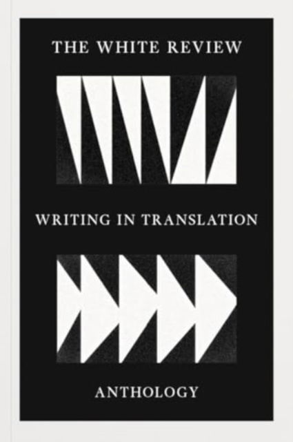 Cover for The White Review Writing in Translation Anthology (Paperback Book) (2024)