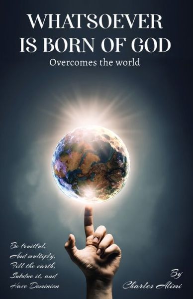 Cover for Charles Alimi · WHATSOEVER IS BORN of GOD Overcomes the World (Book) (2023)