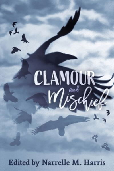 Clamour and Mischief - Narrelle M. Harris - Books - Clan Destine Press - 9781922904171 - December 1, 2022