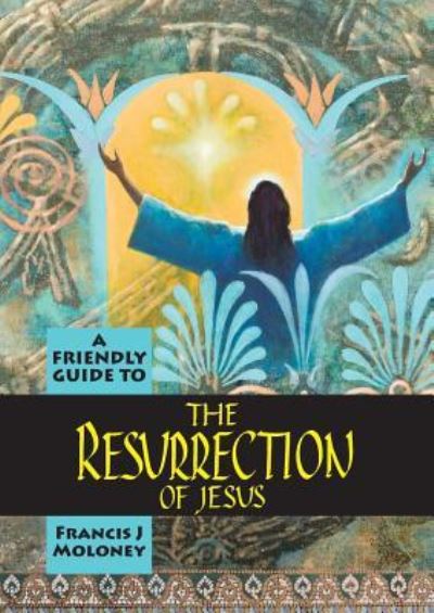 Cover for Francis J Moloney · Friendly Guide to the Resurrection of Jesus (Paperback Book) (2016)