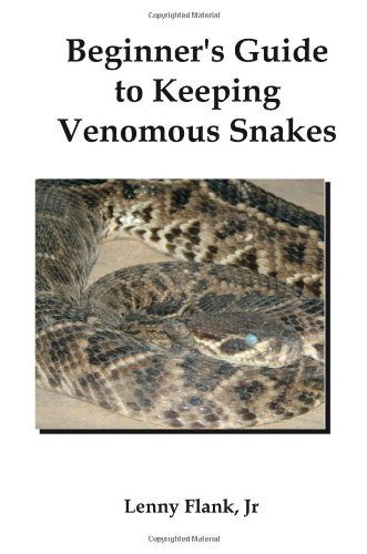 Cover for Flank, Lenny, Jr. · Beginner's Guide to Keeping Venomous Snakes (Paperback Book) (2008)