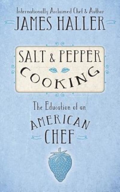 Cover for James Haller · Salt &amp; Pepper Cooking (Pocketbok) (2015)