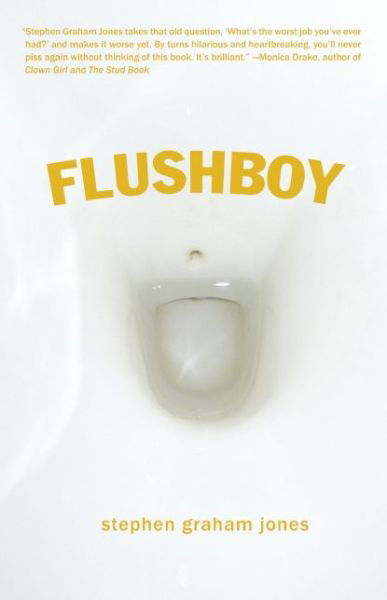 Flushboy - Stephen Graham Jones - Bücher - Dzanc Books - 9781938604171 - 19. November 2013