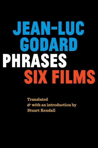 Phrases: Six Films - Jean-luc Godard - Libros - Contra Mundum Press - 9781940625171 - 5 de mayo de 2016