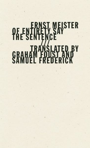 Cover for Ernst Meister · Of Entirety Say the Sentence (Paperback Book) (2015)