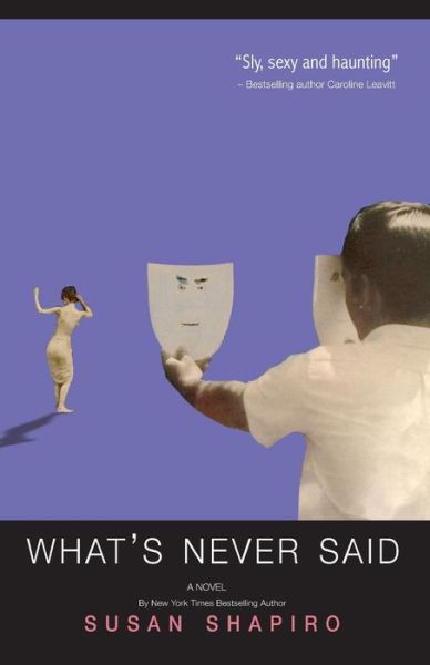 What's Never Said - Susan Shapiro - Books - Heliotrope Books LLC - 9781942762171 - August 3, 2015