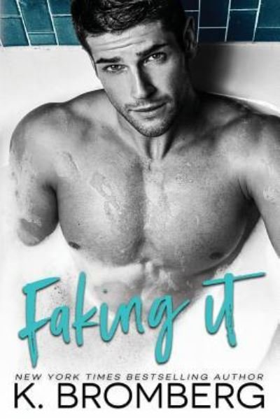 Cover for K Bromberg · Faking It (Paperback Book) (2019)