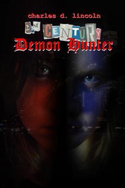 Cover for Charles D Lincoln · 21st Century Demon Hunter (Paperback Book) (2019)