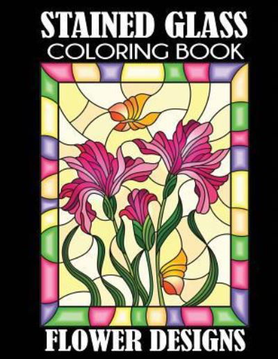 Cover for Creative Coloring · Stained Glass Coloring Book: Flower Designs (Paperback Book) (2018)