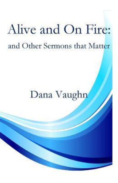 Cover for Dana Vaughn · Alive and On fire (Paperback Book) (2019)