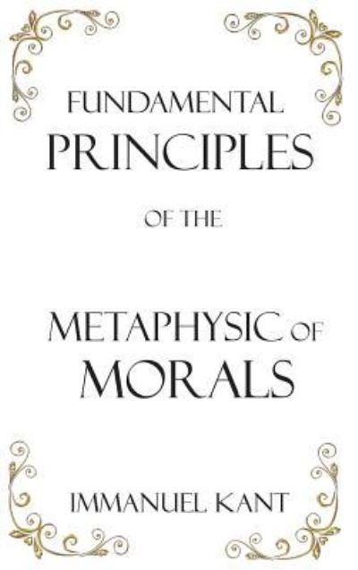 Cover for Immanuel Kant · Fundamental Principles of the Metaphysic of Morals (Gebundenes Buch) (2019)