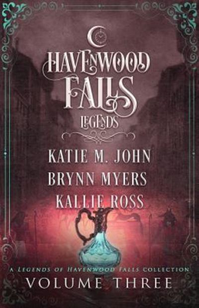 Cover for Brynn Myers · Legends of Havenwood Falls Volume Three (Paperback Book) (2019)