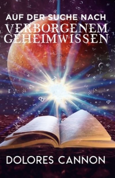 Cover for Dolores Cannon · Auf Der Suche Nach Verborgenem Geheimwissen (Paperback Book) (2021)