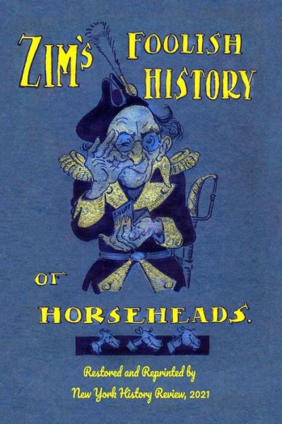 Cover for Eugene Zimmerman · Zim's Foolish History of Horseheads (Paperback Book) (2021)