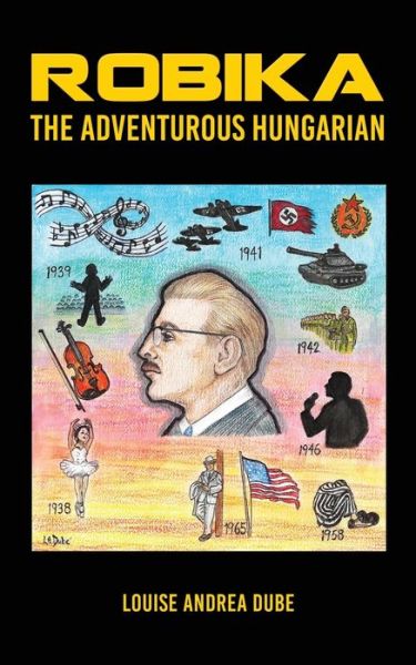 Cover for Louise Andrea Dube · Robika the Adventurous Hungarian (Paperback Book) (2019)