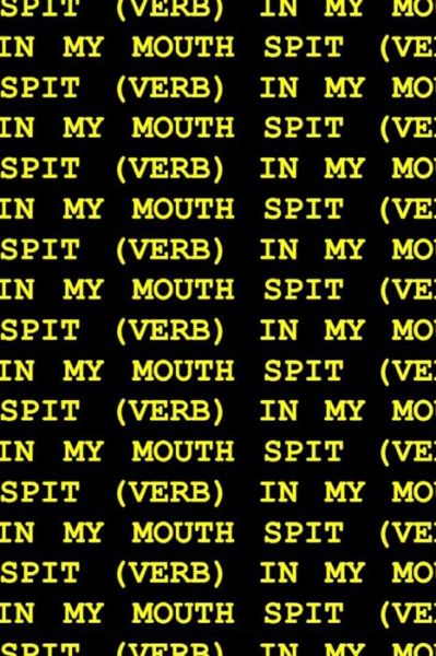 Spit (Verb) in My Mouth - Kelsey Marie Harris - Books - Vegetarian Alcoholic Press - 9781952055171 - August 11, 2020