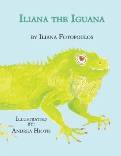 Cover for Iliana Fotopoulos · Iliana the Iguana (Book) (2022)