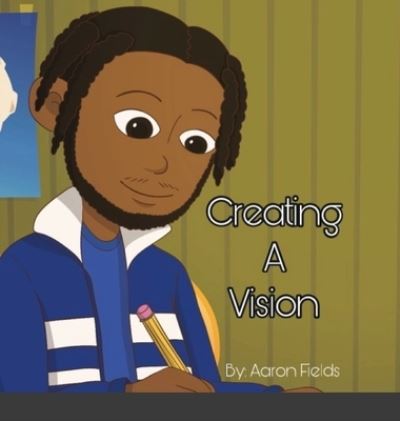 Cover for Aaron Fields · Creating A Vision (Hardcover Book) (2021)