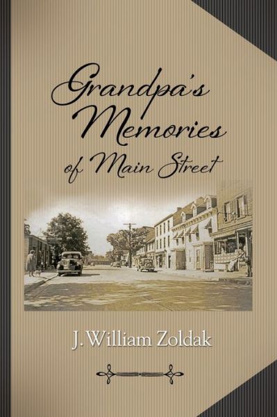 Cover for J William Zoldak · Grandpa's Memories of Main Street (Hardcover Book) (2021)