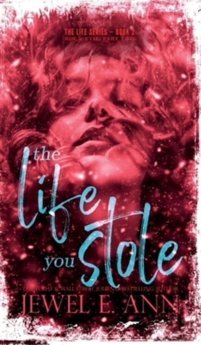 Life You Stole : Part Two - Jewel E. Ann - Books - Ann, Jewel E. - 9781955520171 - June 17, 2022