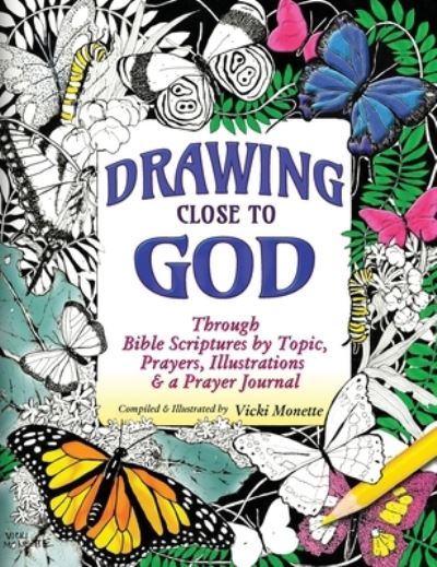 Cover for Vicki Monette · Drawing Close to God; Through Bible Scriptures by Topic, Prayers, Illustrations &amp; a Prayer Journal (Hardcover Book) (2022)