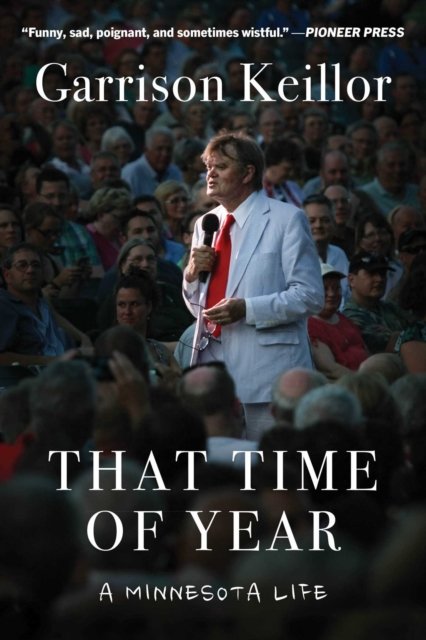 Cover for Garrison Keillor · That Time of Year: A Minnesota Life (Taschenbuch) (2023)