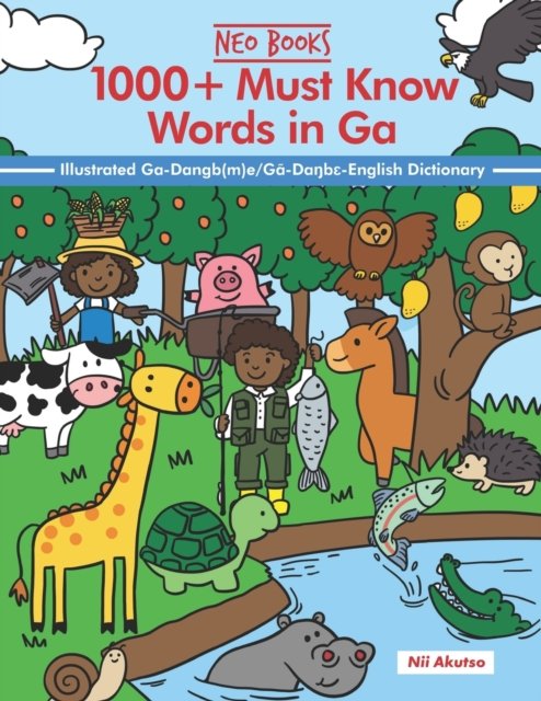 Cover for Nii Akutso · 1000+ Must Know words in Ga: An Illustrated Ga-Dangb (m)e / Ga-Da&amp;#331; b&amp;#603; - English Dictionary - Must Know Words in Ghanaian Languages (Paperback Book) (2022)
