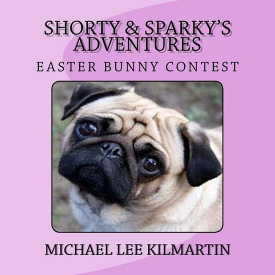 Cover for Michael Lee Kilmartin · Shorty &amp; Sparky Adventures (Paperback Book) (2017)