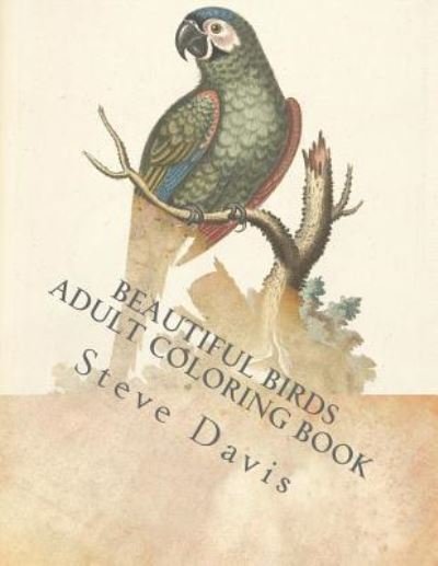 Cover for Steve Davis · Beautiful Birds Adult Coloring Book (Taschenbuch) (2017)