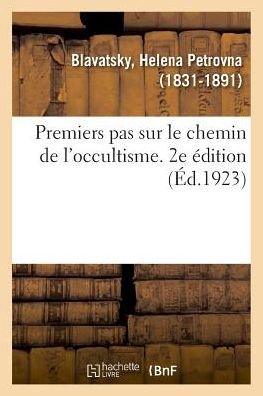 Cover for Blavatsky-h · Premiers pas sur le chemin de l'occultisme. 2e édition (Pocketbok) (2018)