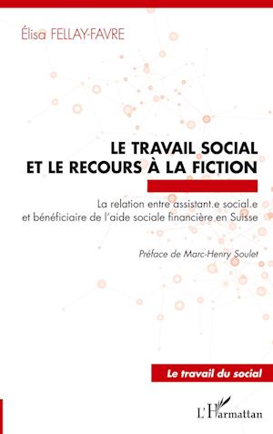 Cover for Elisa Fellay-Favre · Le travail social et le recours à la fiction (Paperback Book) (2020)