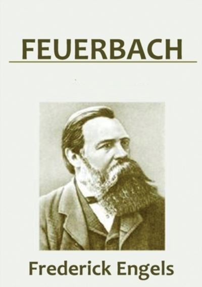 Feuerbach - Frederick Engels - Kirjat - Les prairies numériques - 9782382743171 - keskiviikko 28. lokakuuta 2020