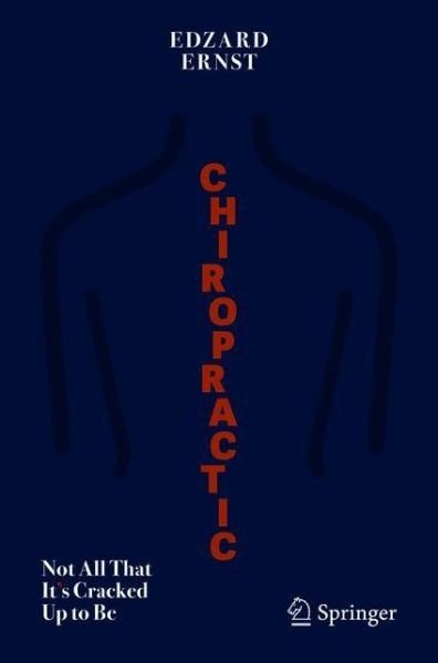 Chiropractic: Not All That It's Cracked Up to Be - Edzard Ernst - Livros - Springer Nature Switzerland AG - 9783030531171 - 15 de agosto de 2020