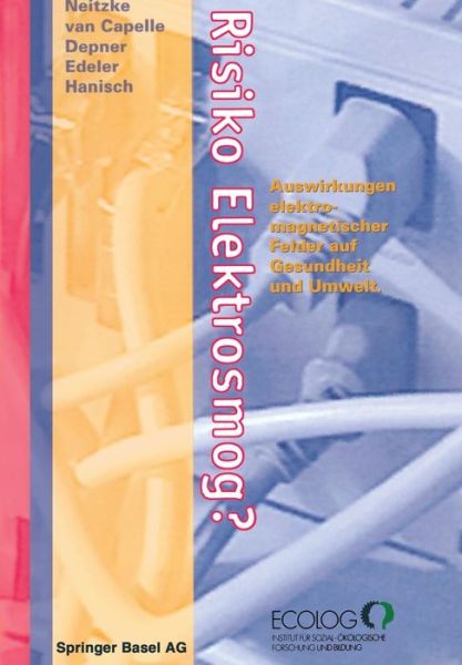 Cover for H -Peter Neitzke · Risiko Elektrosmog?: Auswirkungen Elektromagnetischer Felder Auf Gesundheit Und Umwelt (Paperback Book) [Softcover Reprint of the Original 1st 1994 edition] (2014)
