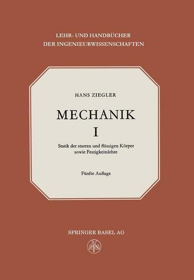 Mechanik: Band I Statik Der Starren Und Flussigen Koerper Sowie Festigkeitslehre - Lehr- Und Handbucher Der Ingenieurwissenschaften - H Ziegler - Libros - Springer Basel - 9783034869171 - 14 de abril de 2014