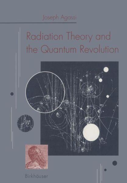 Cover for Agassi · Radiation Theory and the Quantum Revolution (Paperback Book) [Softcover Reprint of the Original 1st 1993 edition] (2012)