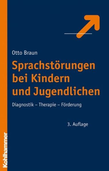 Cover for Otto Braun · Sprachstorungen Bei Kindern Und Jugendlichen: Diagnostik - Therapie - Forderung (Hardcover Book) [German, 3., Aktualis. U. Erw.. A. edition] (2006)